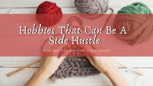 SHIS-Hobbies-That-Can-Can-Be-A-Side-Hustle (2)