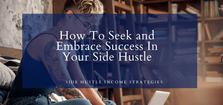 Side-Hustle-Income-Strategies-How-ToSeek-And-Embrace-Success