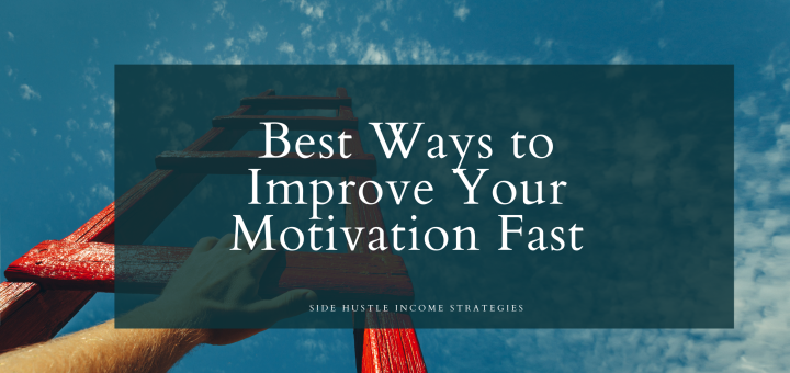 side-hustle-income-strategies-the-best-ways-to-improve-your-motivation-fast
